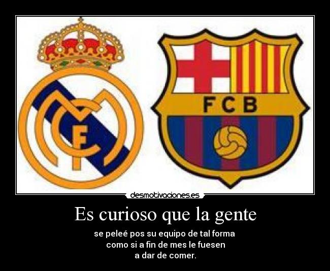 Es curioso que la gente -