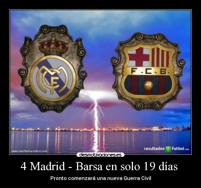 4 Madrid - Barsa en solo 19 días - Pronto comenzará una nueva Guerra Civil