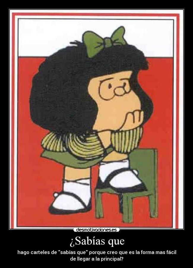 carteles sabias que mafalda desmotivaciones