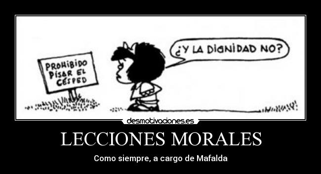 LECCIONES MORALES - Como siempre, a cargo de Mafalda