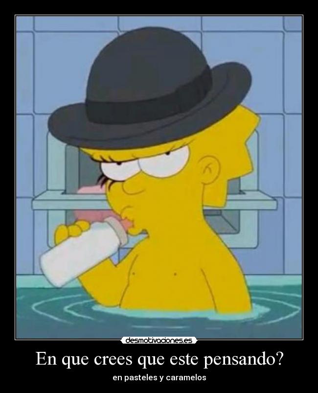 En que crees que este pensando? - en pasteles y caramelos