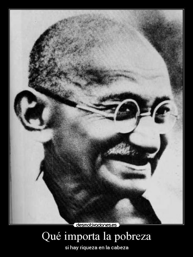 Qué importa la pobreza - si hay riqueza en la cabeza