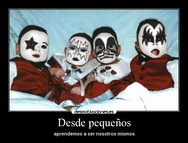 Desde pequeños - aprendemos a ser nosotros mismos