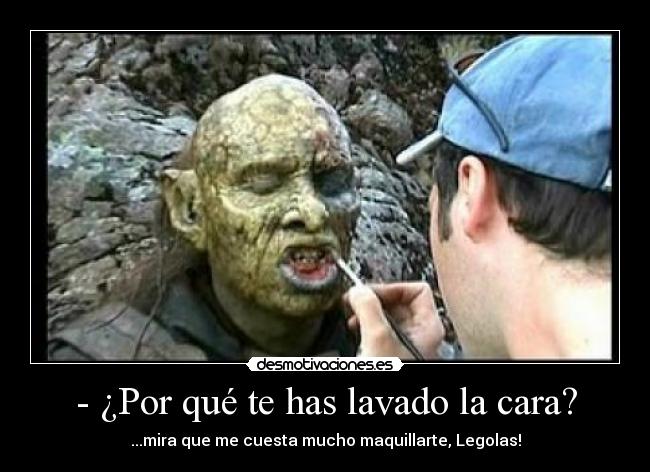 - ¿Por qué te has lavado la cara? - 
