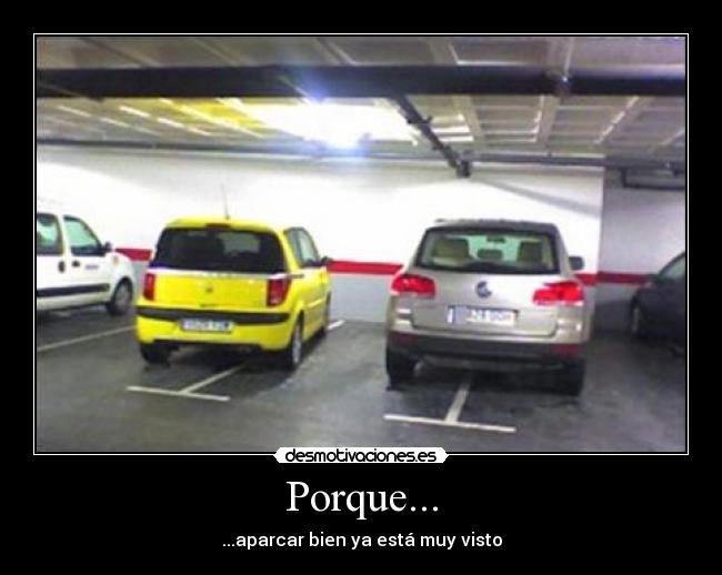 Porque... - ...aparcar bien ya está muy visto