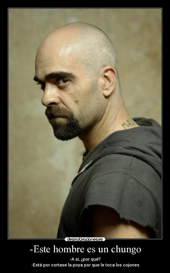 -Este hombre es un chungo - 
