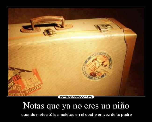 Notas que ya no eres un niño -