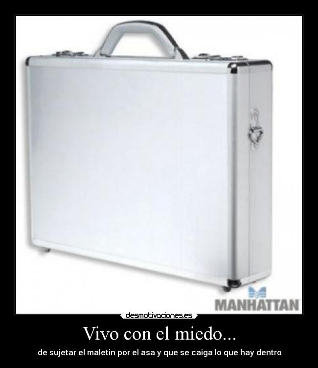 Vivo con el miedo... - de sujetar el maletin por el asa y que se caiga lo que hay dentro