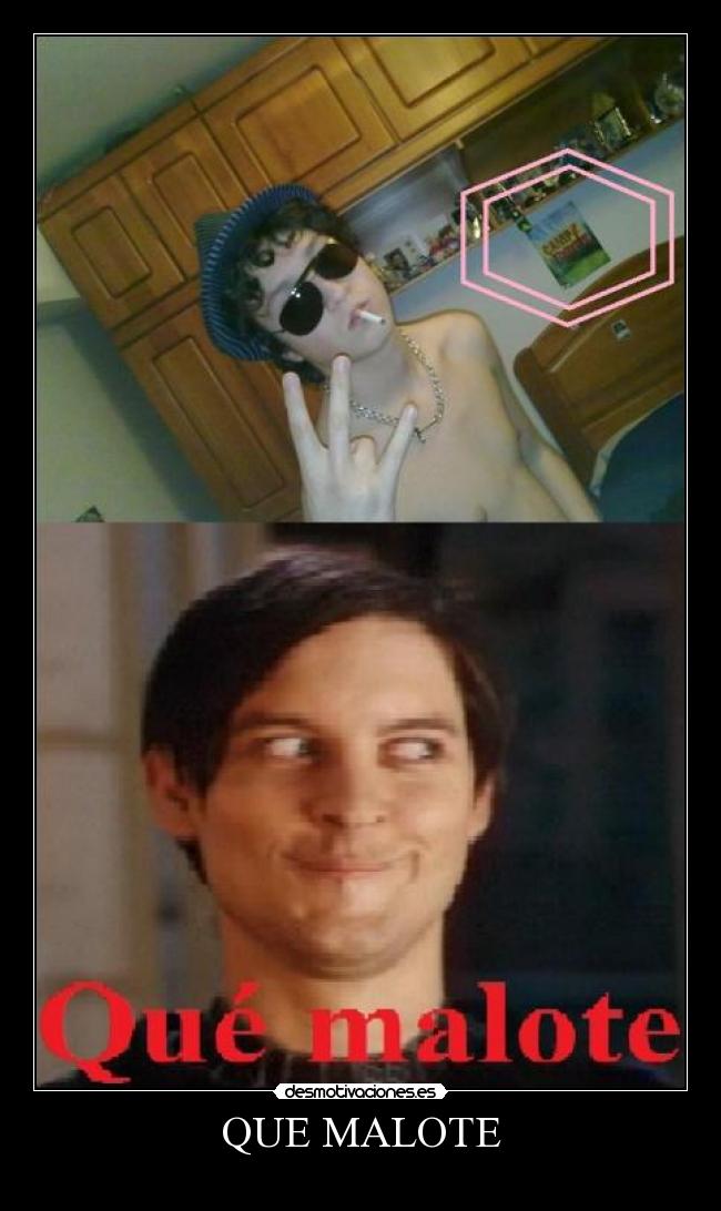 QUE MALOTE -
