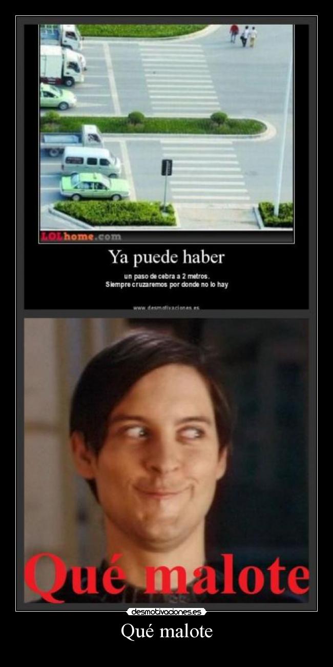 Qué malote - 