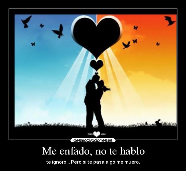 Me enfado, no te hablo -