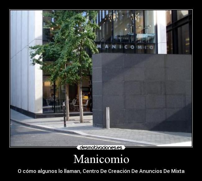 Manicomio - O cómo algunos lo llaman, Centro De Creación De Anuncios De Mixta