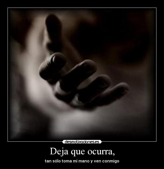 Deja que ocurra, -