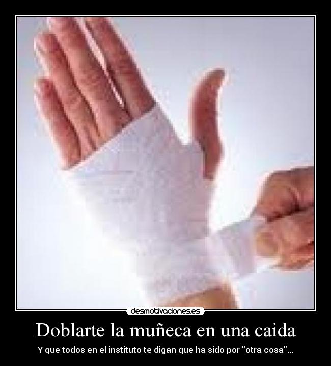 carteles mano rota muneca bendas instituto desmotivaciones