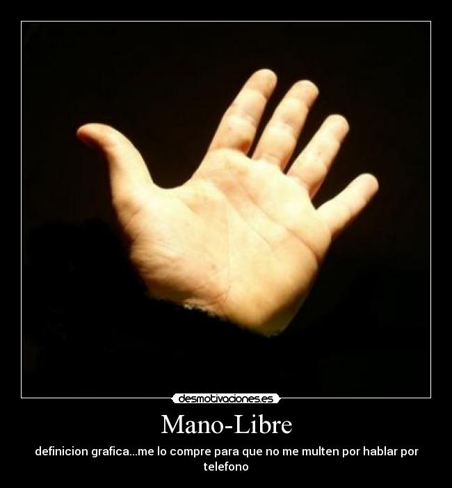 Mano-Libre - definicion grafica...me lo compre para que no me multen por hablar por telefono