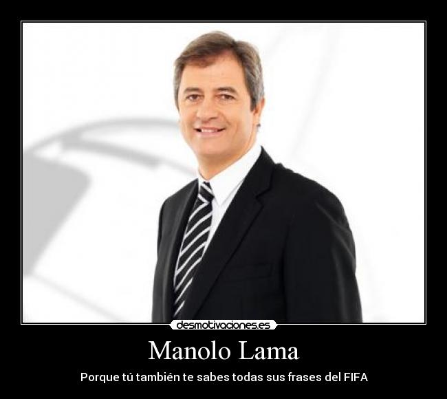 Manolo Lama - Porque tú también te sabes todas sus frases del FIFA