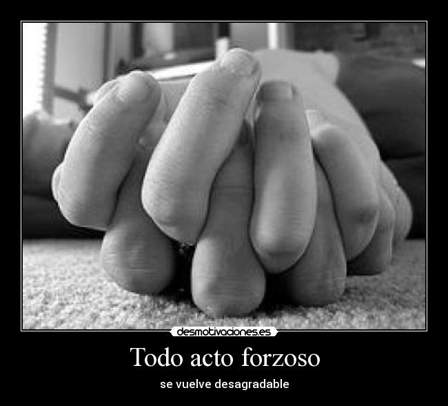 Todo acto forzoso -