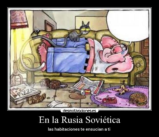En la Rusia Soviética - las habitaciones te ensucian a ti