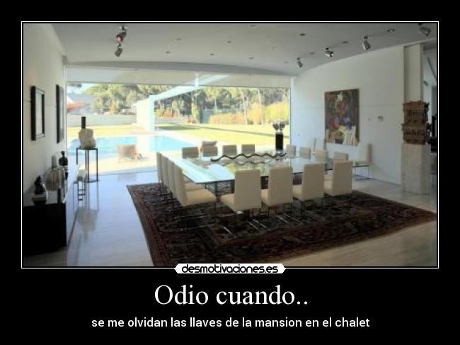 Odio cuando.. - se me olvidan las llaves de la mansion en el chalet
