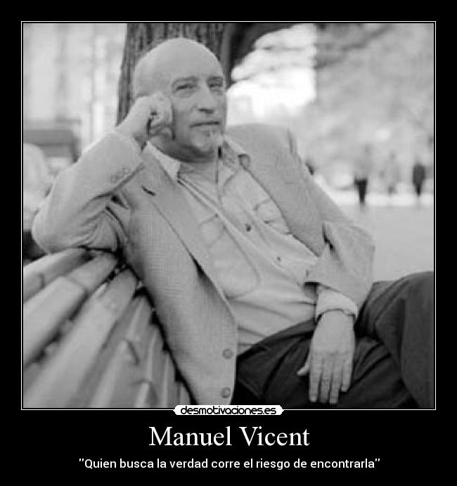 Manuel Vicent - Quien busca la verdad corre el riesgo de encontrarla