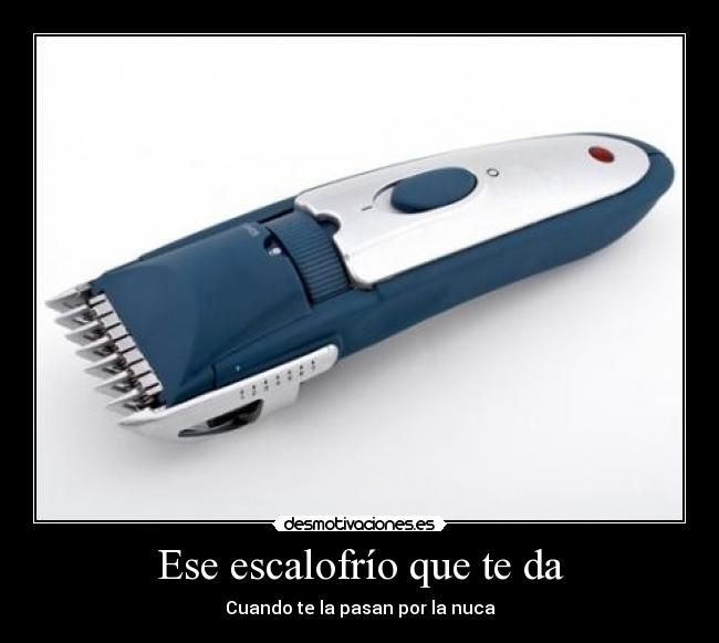 Ese escalofrío que te da -