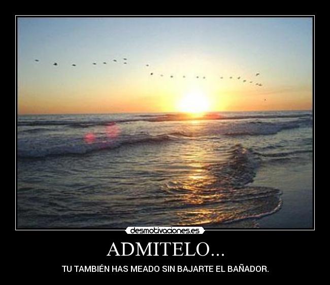 ADMITELO... -