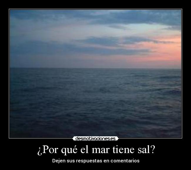 ¿Por qué el mar tiene sal? - 