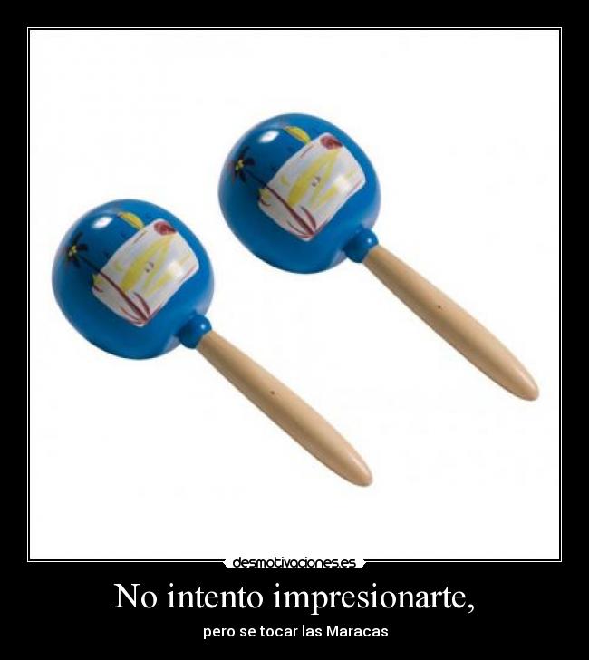 No intento impresionarte, - 