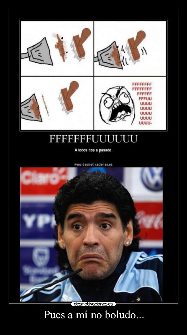 Pues a mí no boludo... - 