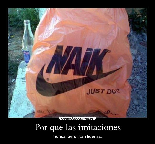 Por que las imitaciones - nunca fueron tan buenas.