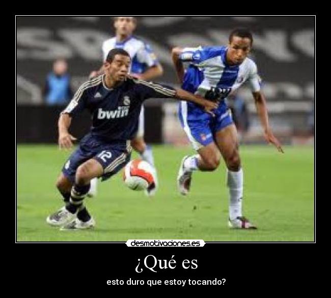 ¿Qué es - esto duro que estoy tocando?