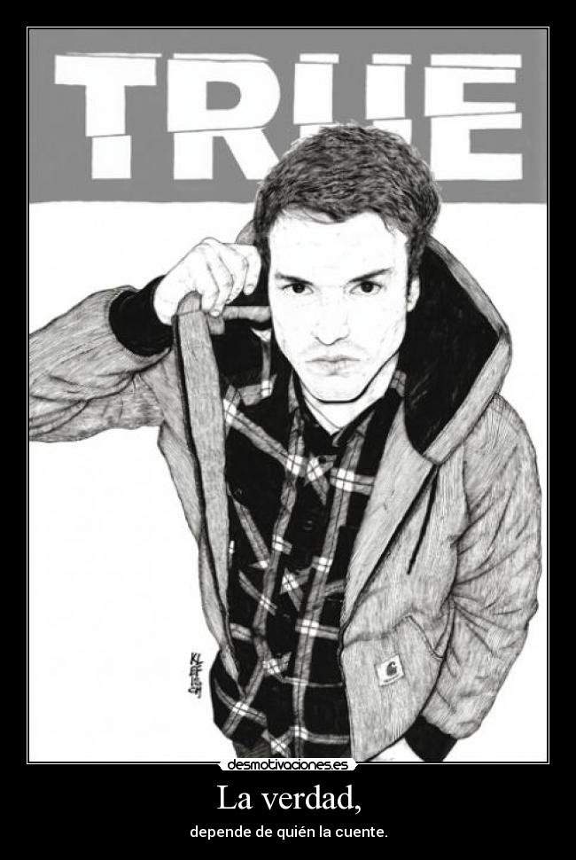 La verdad, - depende de quién la cuente.