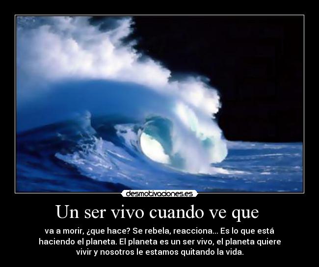 Un ser vivo cuando ve que -
