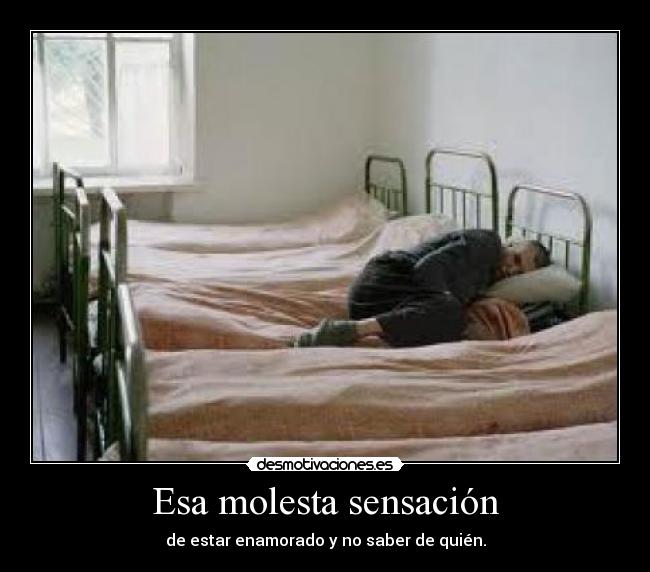 Esa molesta sensación -
