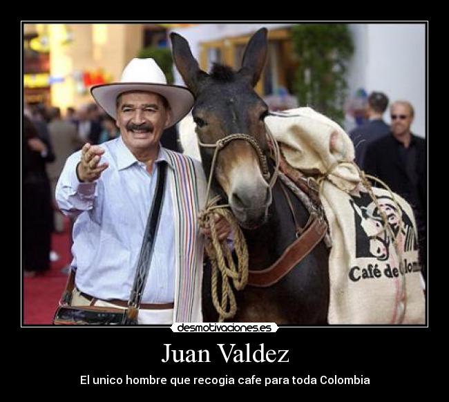 Juan Valdez - El unico hombre que recogia cafe para toda Colombia