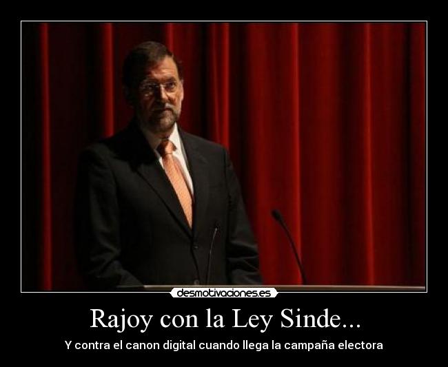 Rajoy con la Ley Sinde... - 