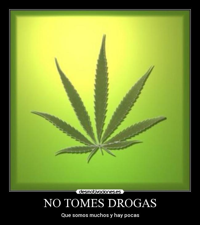 NO TOMES DROGAS - Que somos muchos y hay pocas