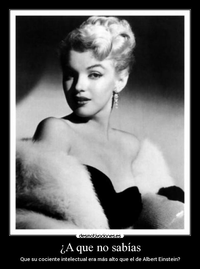 ¿A que no sabías - Que su cociente intelectual era más alto que el de Albert Einstein?