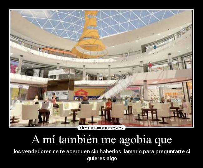 carteles agobia vendedores preguntarte quieres acerquen tienda desmotivaciones