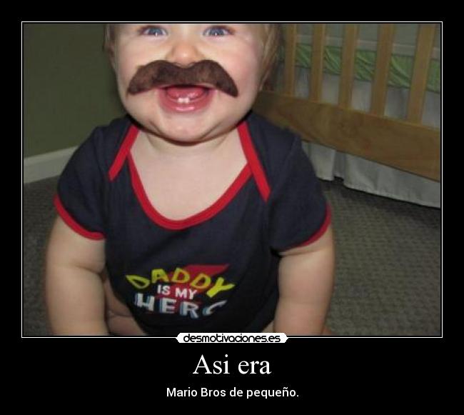 Asi era - Mario Bros de pequeño.