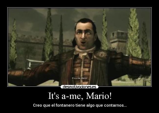 Its a-me, Mario! - Creo que el fontanero tiene algo que contarnos...