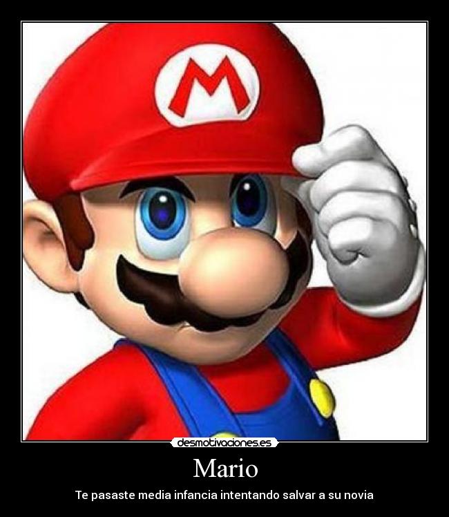 Mario - Te pasaste media infancia intentando salvar a su novia