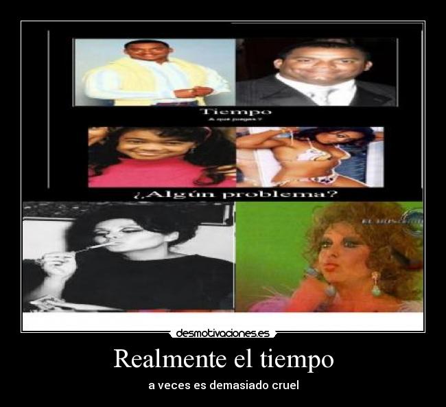 Realmente el tiempo - a veces es demasiado cruel