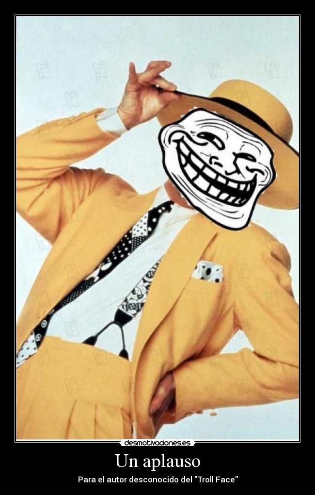 Un aplauso - Para el autor desconocido del Troll Face