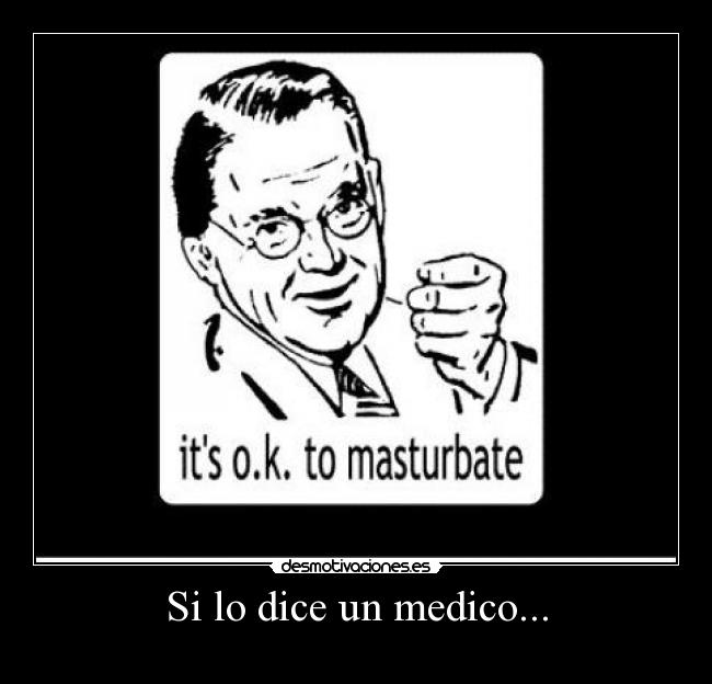 Si lo dice un medico... -