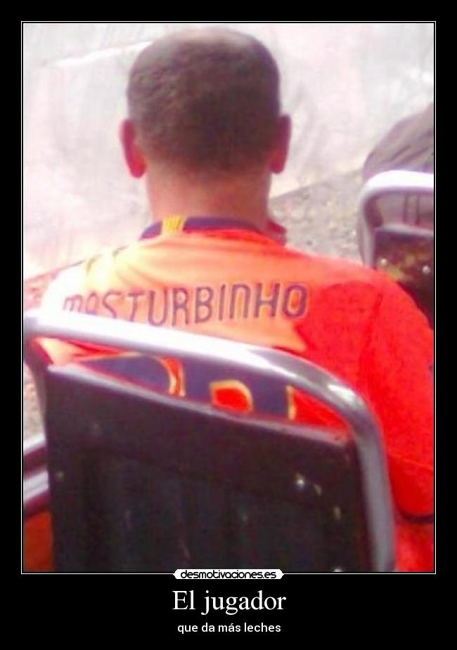 El jugador - que da más leches