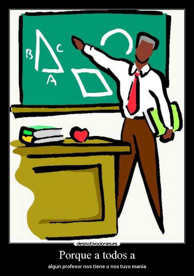 Porque a todos a -