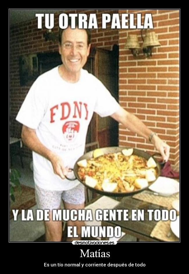 Matías - Es un tío normal y corriente después de todo