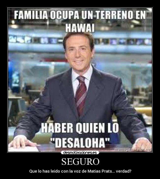 SEGURO - Que lo has leido con la voz de Matias Prats... verdad?