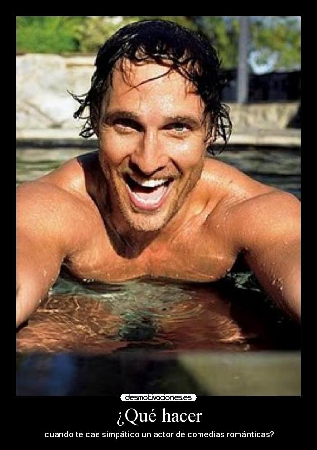 ¿Qué hacer - cuando te cae simpático un actor de comedias románticas?